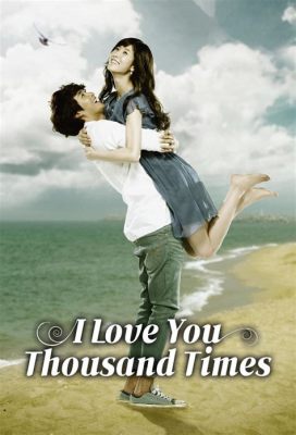  Loving You A Thousand Times -  A Whirlwind Romance that Embraces Second Chances and Transcends Time